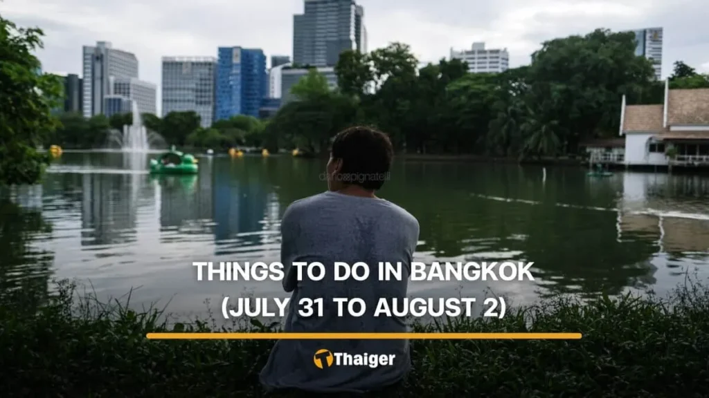 Bangkok Weekend Guide: July 31 – August 2